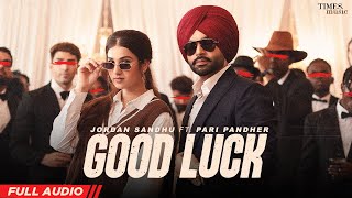 Good Luck (Full Audio) Jordan Sandhu | Pari Pandher | Amrit Maan | Latest Punjabi Songs 2022