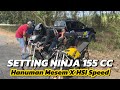 SETTING NINJA 155CC HANUMAN MESEM X HSI SPEED‼️