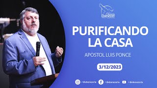 Purificando La Casa | Apostol Luis Ponce | 12 de Marzo 2023 pm