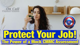 Why A Mock CMMC Assessment Could Save Your Sanity And Your Job | DFARS NIST SP 800-171 CMMC Tip