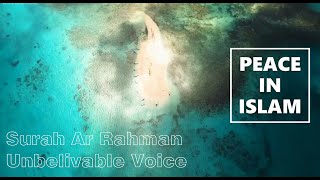 Surah Ar Rahman Unbelievable Voice #peaceinislam #islam