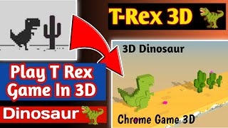 Now Play The T. Rex Game In 3D | Chrome Dinosaur Game 3D | T Rex Game | Hidden Trick Of T Rex Game 🦖