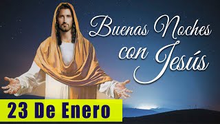 ORACIÓN DE LA NOCHE🌙🛏️💤 | LAS BUENAS NOCHES CON JESÚS 😇🙏🧔🏻‍♀️ |  23 DE ENERO