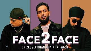FACE 2 FACE | Dr Zeus | Khan bhaini | Fateh Doe | New Punjabi song 2023