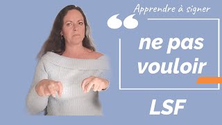 Signer NE PAS VOULOIR en LSF (langue des signes française). Apprendre la LSF par configuration