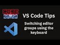 VS Code tips — Switching editor groups using the keyboard