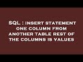 SQL : insert statement one column from another table rest of the columns is values