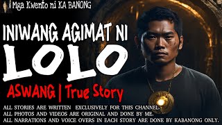 INIWANANG AGIMAT NI LOLO | Kwentong Aswang | True Story