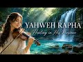 YAHWEH RAPHA | Healing Soaking Worship Violin Music for Prayer