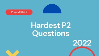 Hardest questions P2 2022