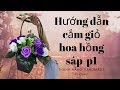 Cách cắm giỏ hoa hồng sáp p1 | Qùa tặng ý nghĩa 20/10 | Thanh Hằng HandMade | Gio hoa đẹp