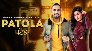 ਪਟੋਲਾ | Patola - Garry Sandhu | Kaur B | New Punjabi Song | Latest Punjabi Songs 2019 | Gabruu