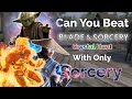 Can you Beat Blade and Sorcery Crystal Hunt With Only Sorcery