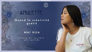 S02E4: QUAND LA CREATIVITE GUERIT AVEC MAI HUA - AMULETTE PODCAST