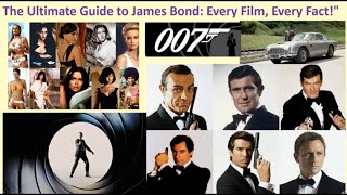 The Ultimate Guide to James Bond: Every Film, Every Fact!