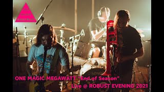 One Magic Megawatt - End of Season [Live @ Robust Evening 2021.05.29]