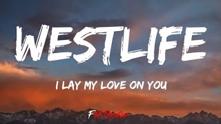 Westlife - I Lay My Love On You (Lyrics)