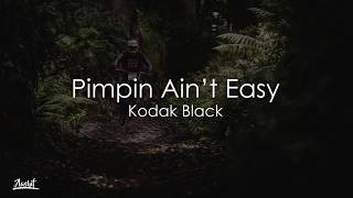 Kodak Black - Pimpin Ain't Easy (Lyrics / Lyric Video)