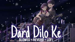 Dard Dilo Ke [Slowed + Reverb lofi ] - Mohammad Irfan | Neeti Mohan @CDARecordsMusic @Musiclovers_Family
