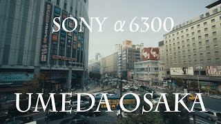 α6300 大阪梅田 Umeda Osaka 4K slog2