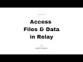 Access Files & Data in Relay