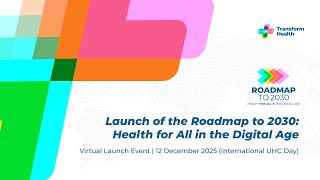 Roadmap to 2030: Health For All in the DIgital Age - Virtual Launch Event
