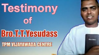 TPM Testimony|Bro.T.T.Yesudas|TPM VIJAYAWADA CENTRE