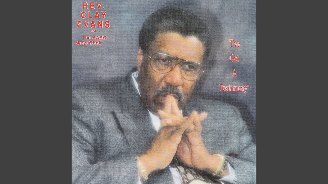Rev Clay Evans I Ve Got A Testimony Chords Chordify