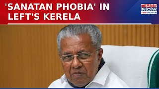 Another Assault On Hindu Aastha? CM Vijayan’s Controversial Remark On Sanatan Dharma Sparks Outrage