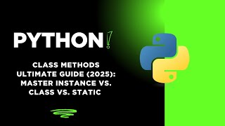 Python Class Methods ULTIMATE Guide (2025): Master Instance vs. Class vs. Static
