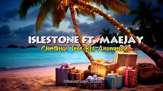 Islestone Ft. Maejay - Christmas Tree Blo Anommose_2024