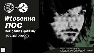 Tomasz Beksiński - Trójka pod księżycem - Audycja wiosenna bez jednej godziny (28.03.1999)