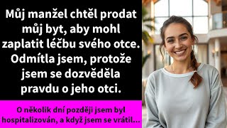 Můj manžel chtěl prodat můj byt, aby mohl zaplatit léčbu svého otce.