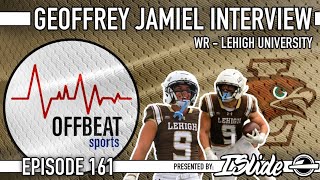 OffBeat Sports (Episode 161): Geoffrey Jamiel, WR, Lehigh Football