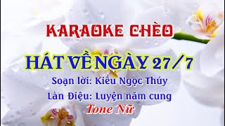 Karaoke Chèo: Hát Về Ngày 27 Tháng 7 (Luyện Năm Cung - Tone Nữ). Soạn lời: Kiều Ngọc Thúy