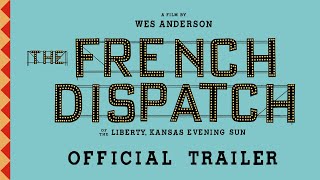 THE FRENCH DISPATCH | Official Trailer | Searchlight Pictures