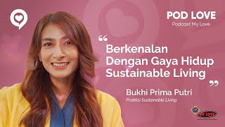 Bukhi Prima Putri - Mengenal Lebih Dekat Gaya Hidup Sustainable Living | Pod Love #Episode 6