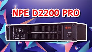 [สปอย] เครื่องเสียงบ้านๆ EP.45 เพาเวอร์แอมป์ ในค่าย NPE รุ่น D2200 PRO