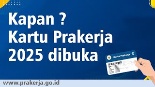 KARTU PRAKERJA 2025 KAPAN DIBUKA