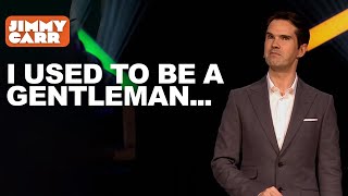 I Used to be a Gentleman... | Jimmy Carr