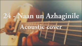 24 - Naan un Azhaginile Acoustic Cover | Nush | Wings of Strings