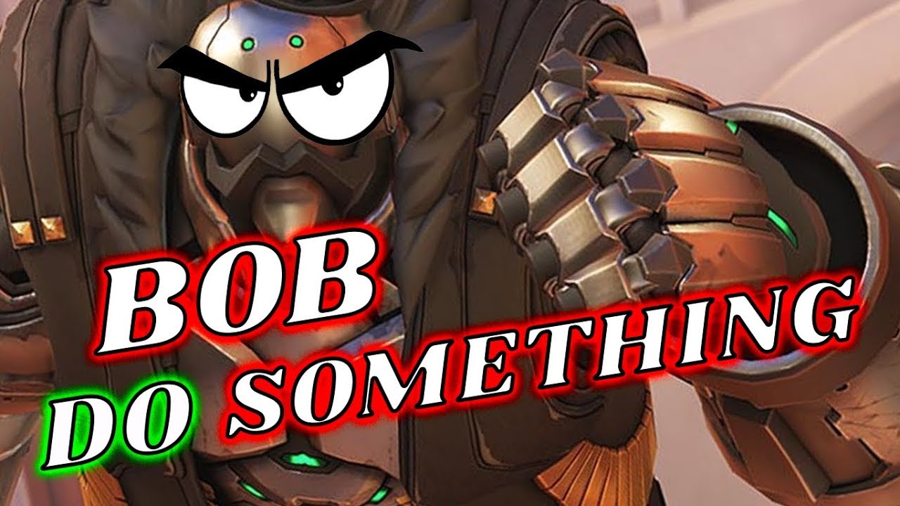 Overwatch Fails And Funny Moments Let Bob Do Something Youtube