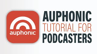 The Complete Guide to Auphonic for Podcasters