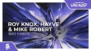 ROY KNOX, hayve \u0026 Mike Robert - Bad Habits [Monstercat Release]