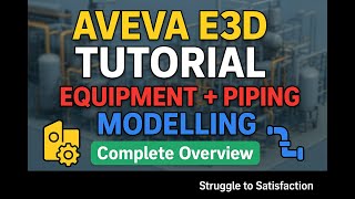 🚀 AVEVA E3D Tutorial | Complete Guide to Equipment & Piping Modelling