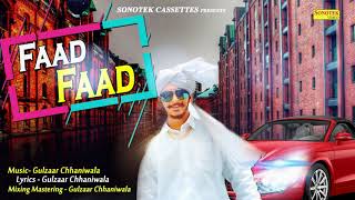 Faad Faad | Gulzaar Chhaniwala | Latest Haryanvi Super Hit Songs Haryanavi 2018 | Sonotek Audio