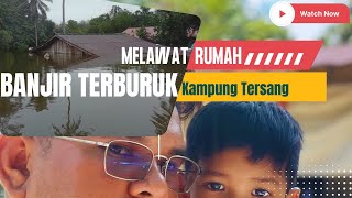 98% Rumah Tenggelam Banjir (Rumah Hampir Hanyut) I Banjir Kelantan : Vlog