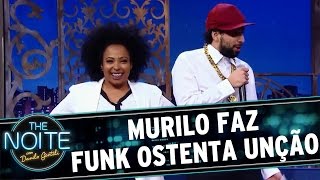 The Noite (27/06/16) - Murilo faz Funk Ostenta Unção
