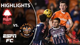 😱 EXTRA TIME THRILLER 😱 Nottingham Forest vs. Blackpool | FA Cup Highlights | ESPN FC
