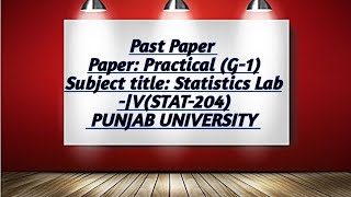 PRACTICAL (G-1)  STATISTICS LAB || STAT-204 || PU LHR